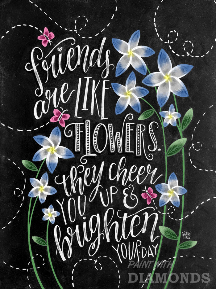 Friends Are Like Flowers