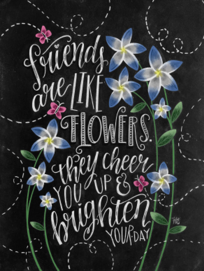 Friends Are Like Flowers
