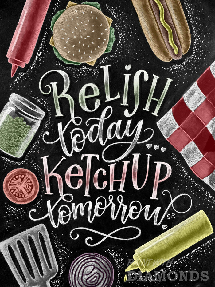 Relish Today, Ketchup Tomorrow